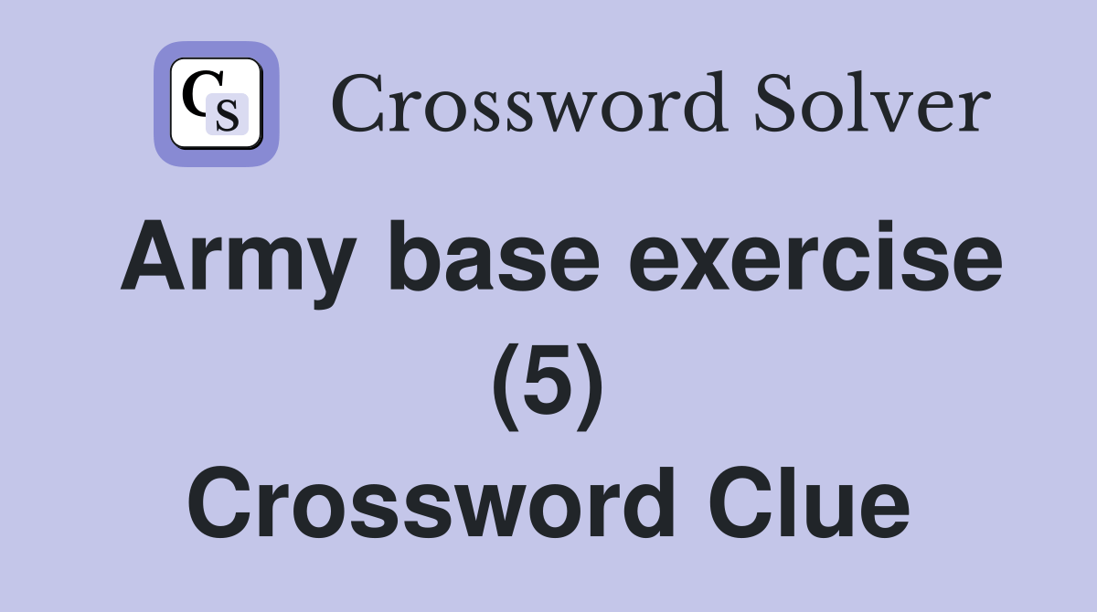 Army base exercise (5) - Crossword Clue Answers - Crossword Solver
